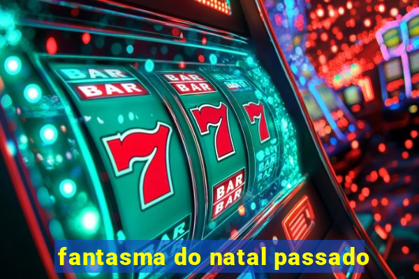 fantasma do natal passado